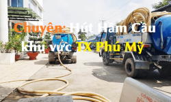 Chuyên "Hút Hầm Cầu" khu vực TX Phú Mỹ