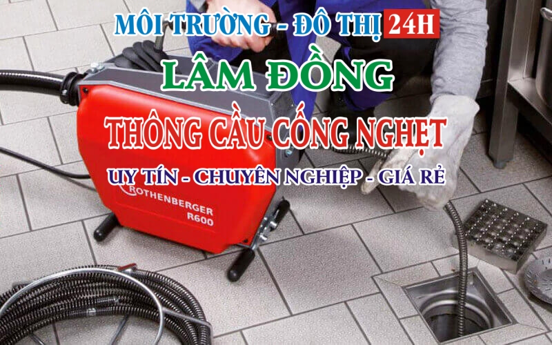 Dịch vụ Thông Cầu Cống Nghẹt ở Huyện Bảo Lâm