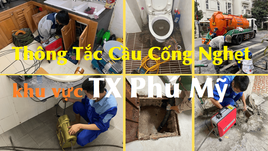 Chuyên 'Thông Tắc Cầu Cống Nghẹt: khu vực TX Phú Mỹ