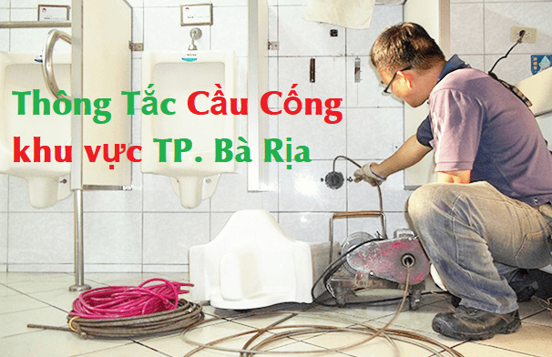 Chuyên Thông Tắc Cầu Cống khu vực TP. Bà Rịa