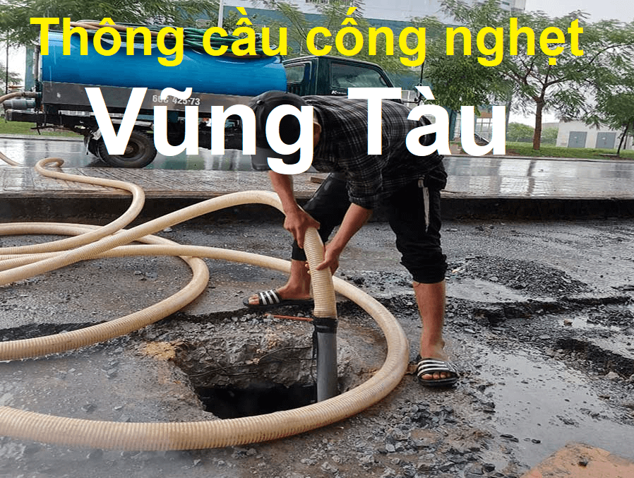 Thông Cầu Cống Nghẹt Vũng Tàu